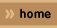 > home